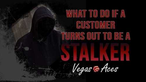 What To Do if a Customer Turns Out To Be a Stalker