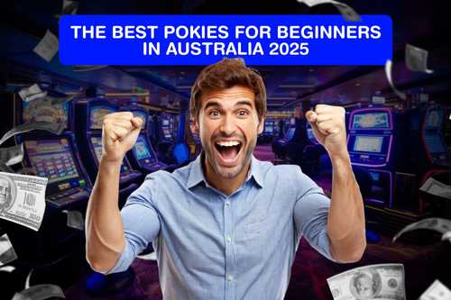 The Best Pokies for Beginners in Australia 2025