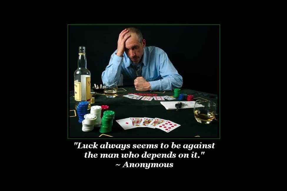 Luck always seems to be against the man who depends on it.
