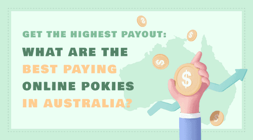 Get the Highest Payout: What are the Best Paying Online Pokies in Australia