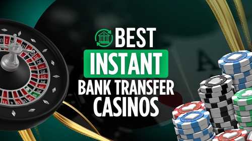 15 Best Instant Bank Transfer Casinos for Fast Wire Transfers