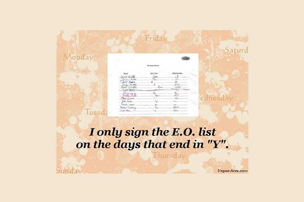 I only sign the E.O. List on the days that end in 'Y'.